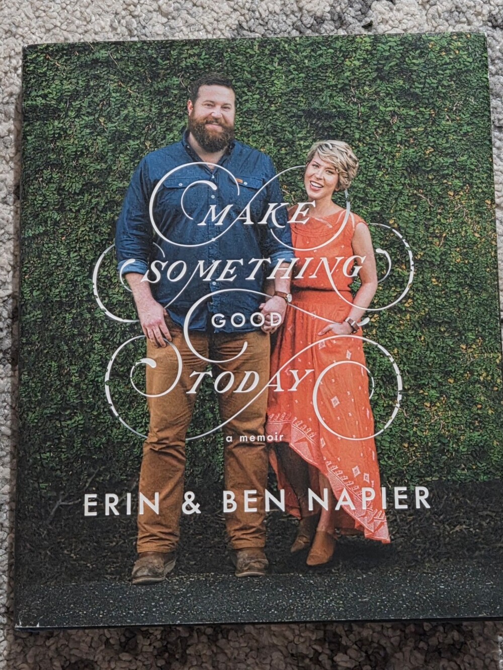Make Something Good Today:A memoir by Erin & Ben Napier Hardcover